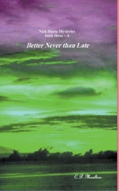 Cover for C D Moulton · Better Never than Late - Det. Lt. Nick Storie Mysteries (Pocketbok) (2022)