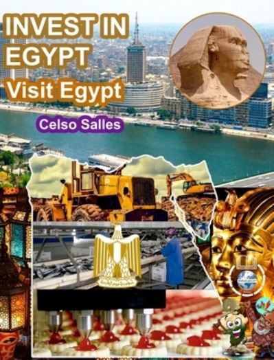 INVEST IN EGYPT - Visit Egypt - Celso Salles: Invest in Africa Collection - Celso Salles - Książki - Blurb - 9798210564108 - 9 sierpnia 2022