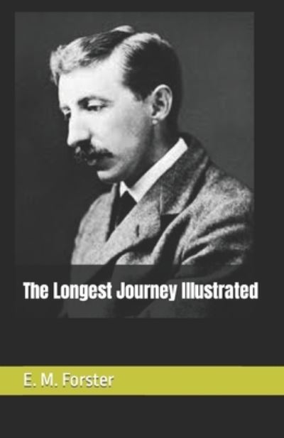 The Longest Journey Illustrated - E M Forster - Books - Independently Published - 9798492104108 - October 8, 2021