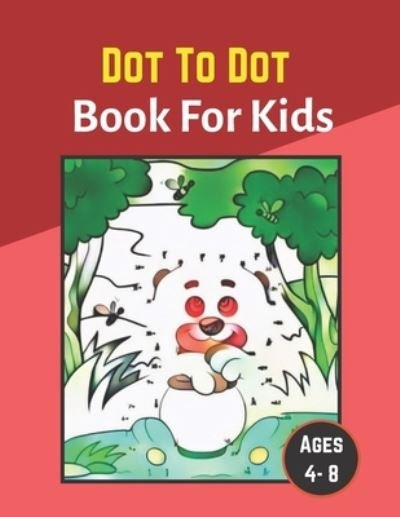 Cover for Bo Books · Dot to Dot Book for Kids Ages 4-8: 100 Fun Connect the Dots Books for Kids Age 8, 9, 10, 11, 12 - Kids Dot to Dot Puzzles with Colorable Pages Ages ... &amp; Girls Connect the Dots Activity Books) (Pocketbok) (2021)