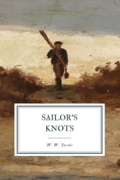 Cover for W W Jacobs · Sailor's Knots (Paperback Book) (2020)