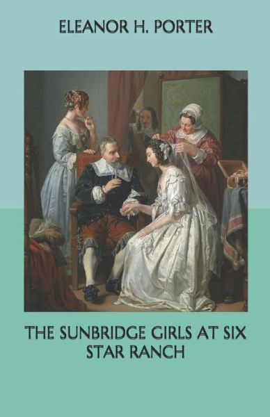 Cover for Eleanor H Porter · The Sunbridge Girls at Six Star Ranch (Paperback Book) (2020)