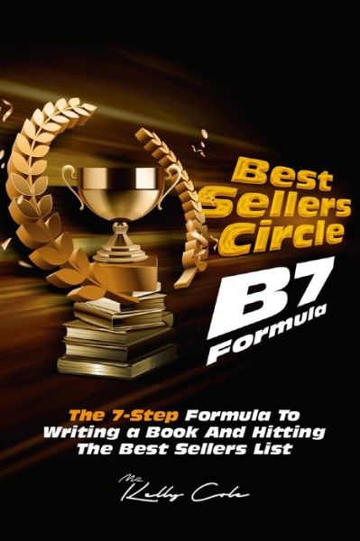 Cover for Kelly Cole · Best Seller's Circle B7 Formula (Paperback Book) (2020)