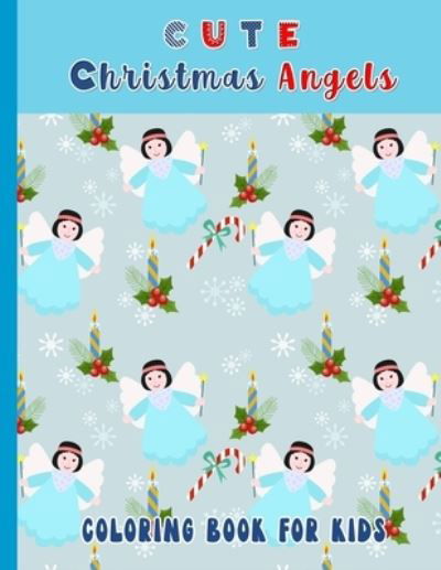 Cover for Miss a Creations · Cute Christmas Angels. Coloring Book For Kids (Paperback Book) (2020)