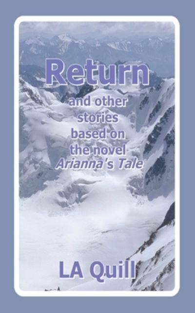 Return and Other Stories Based on the Novel Arianna's Tale - LA Quill - Książki - Independently Published - 9798587372108 - 28 grudnia 2020