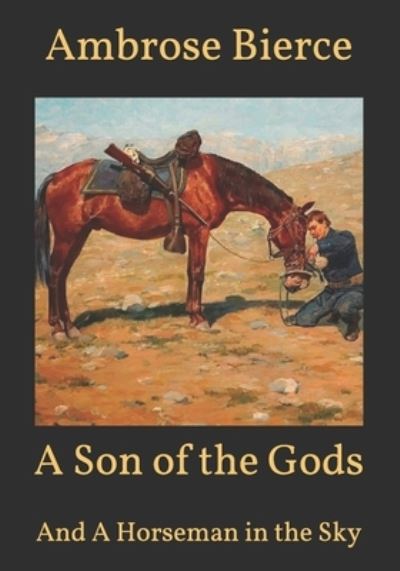 A Son of the Gods - Ambrose Bierce - Books - Independently Published - 9798594525108 - January 14, 2021