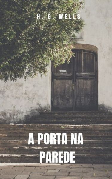 Cover for Herbert George Wells · A Porta na Parede (Paperback Book) (2021)