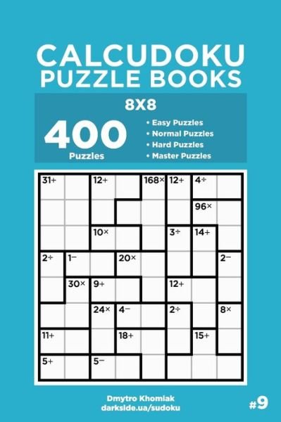 Cover for Dart Veider · Calcudoku Puzzle Books - 400 Easy to Master Puzzles 8x8 (Volume 9) - Calcudoku Puzzle Books (Paperback Bog) (2020)