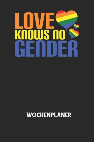Cover for Wochenplaner Allgemein · LOVE KNOWS NO GENDER - Wochenplaner (Pocketbok) (2020)