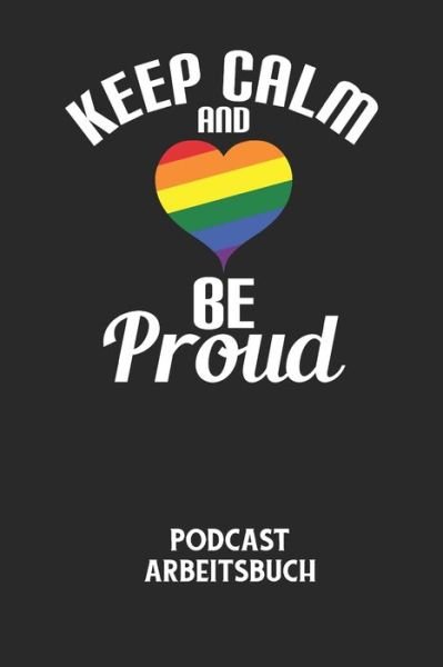 Cover for Podcast Planer · KEEP CALM AND BE PROUD - Podcast Arbeitsbuch (Pocketbok) (2020)