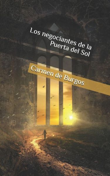 Los negociantes de la Puerta del Sol - Carmen De Burgos - Books - Independently Published - 9798633857108 - April 4, 2020