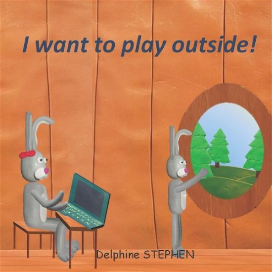 Cover for Delphine Stephen · I want to play outside! (Paperback Bog) (2020)