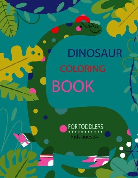 Home Press · Dinosaur Coloring Book for Toddlers (Kids Ages 2-4) (Paperback Book) (2020)