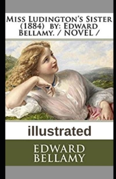 Cover for Edward Bellamy · Miss Ludington's Sister illustrated (Paperback Book) (2020)