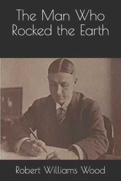 The Man Who Rocked the Earth - Arthur Cheney Train - Books - Independently Published - 9798675990108 - October 2, 2020