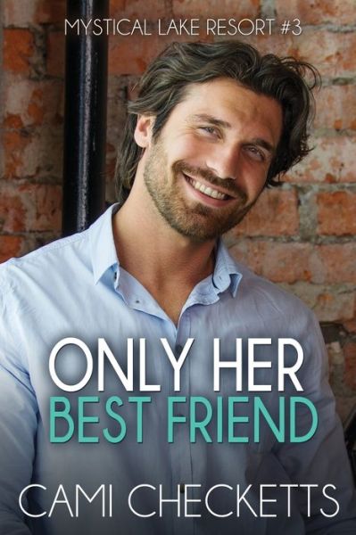 Cover for Cami Checketts · Only Her Best Friend (Taschenbuch) (2020)