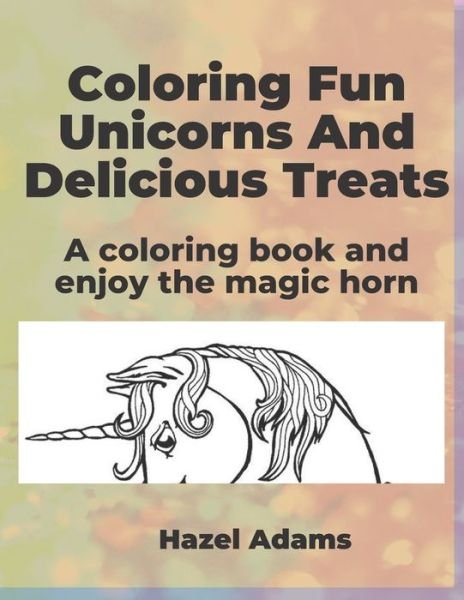 Cover for Hazel Adams · Coloring Fun Unicorns And Delicious Treats (Taschenbuch) (2020)