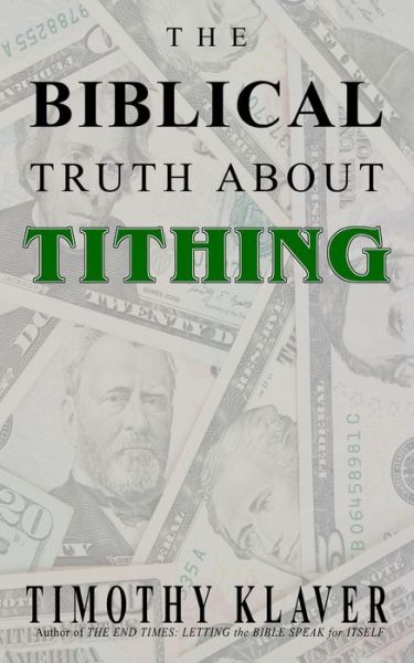 The Biblical Truth About Tithing - Timothy Klaver - Książki - Independently Published - 9798687049108 - 17 września 2020