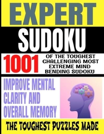Cover for Sodku Press · Expert Sudoku 1001 of the Toughest Challenging Most Extreme Mind Bending Sudoku (Taschenbuch) (2020)