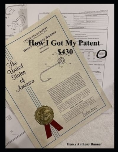 Cover for Hency Anthony Bunner · How I Got A Patent $430 (Paperback Book) (2021)