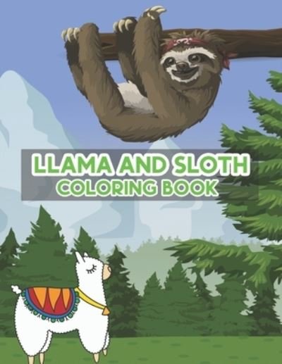 Cover for SA Nemy SA · Llama and Sloth Coloring Book: Cute Funny Sloth and Llama Coloring Book for Age 2-4 and 4-8 Kids, Toddler and Little Children (Paperback Book) (2021)