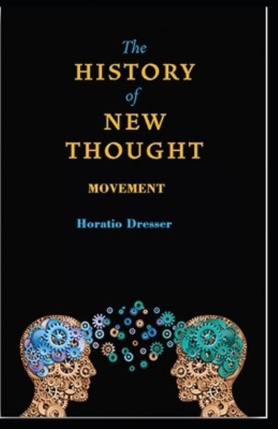 Cover for Horatio W Dresser · A History of the New Thought Movement (Paperback Book) (2021)