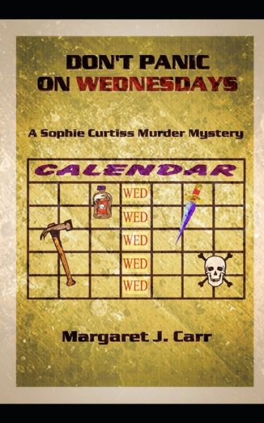 Cover for Margaret J Carr · Don't Panic on Wednesdays: A Sophie Curtiss Murder Mystery - Sophie Curtiss Murder Mysteries (Paperback Book) (2021)