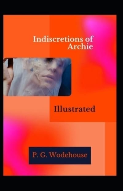 Cover for P. G. Wodehouse · Indiscretions of Archie Illustrated (N/A) (2021)