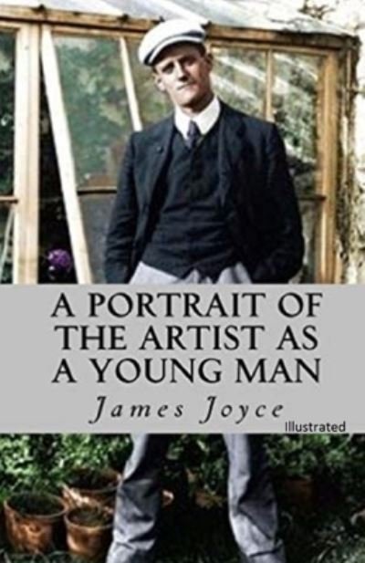 A Portrait of the Artist as a Young Man Illustrated - James Joyce - Books - Independently Published - 9798745868108 - April 28, 2021