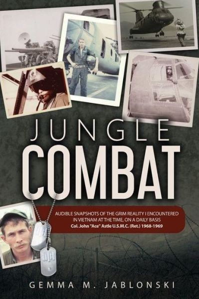 Cover for Jablonski Gemma M Jablonski · Jungle Combat: A Combat Pilot's Tape Recorded Transcripts From Vietnam 1968-1969 (Hardcover Book) (2022)