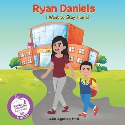 Cover for Aguilar, Ada M, PhD · Ryan Daniels...I Want to Stay Home! - Ryan Daniels (Pocketbok) (2022)