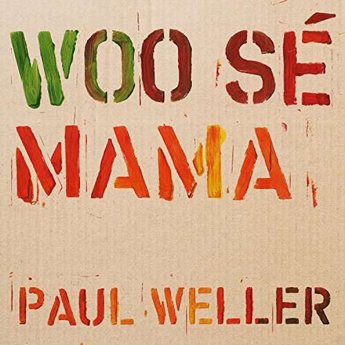 Woo Se Mama - Paul Weller - Musique - Warner - 0190295769109 - 1 septembre 2017