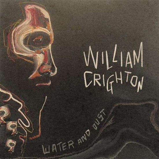 Cover for William Crighton · Water And Dust (LP) (2022)