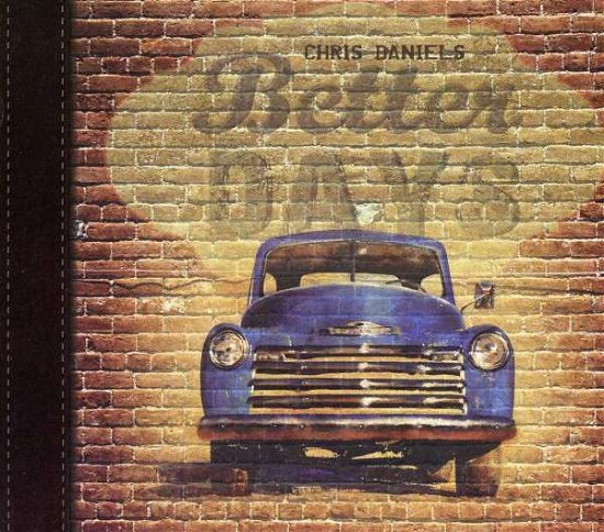 Cover for Chris &amp; the Daniels · Better Days (CD) (2012)