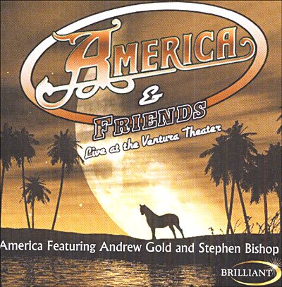 America - Live At The Ventura Theat - America & Friends - Musik - BRILLIANT - 0690978331109 - 13. januar 2008
