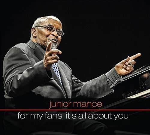 Cover for Junior Mance · Junior Mance: for My Fans It's All About You (CD) (2015)