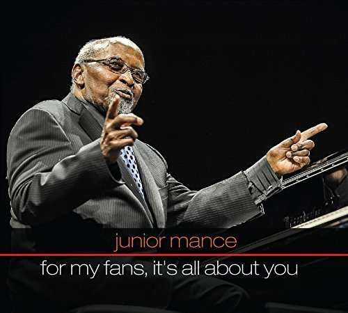 Junior Mance: for My Fans It's All About You - Junior Mance - Music - CDB - 0700261431109 - October 6, 2015