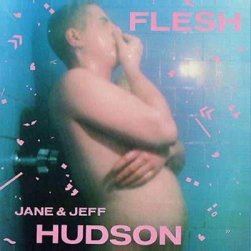 Cover for Hudson, Jeff &amp; Jane · Flesh (LP) (2013)