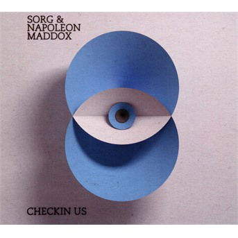 Cover for Sorg &amp; Napoleon Maddox · Checkin Us (CD) (2018)