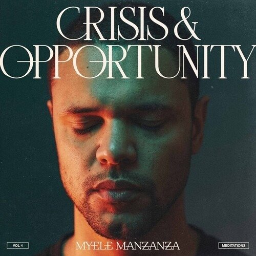 Cover for Myele Manzanza · Crisis &amp; Opportunity Vol. 4: Meditations (LP) (2023)