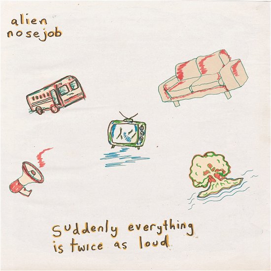 Cover for Alien Nosejob · Suddenly Everything is Twice As Loud (LP) (2023)
