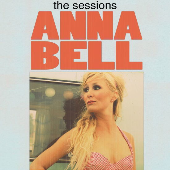 The Sessions - Anna Bell - Musiikki - TARGET DISTRIBUTION - 5700907259109 - maanantai 18. helmikuuta 2013