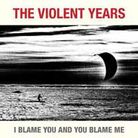 The Violent Years · I Blame You and You Blame Me (LP) (2018)