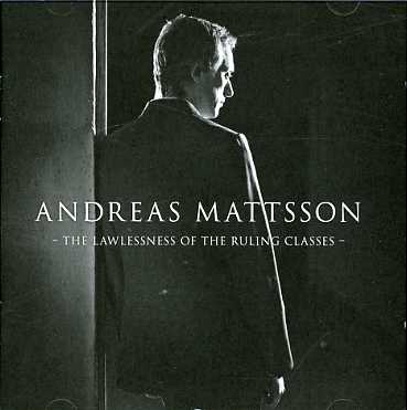 Cover for Mattsson Andreas · Lawlessnes of the Ruling Classes (CD) (2007)