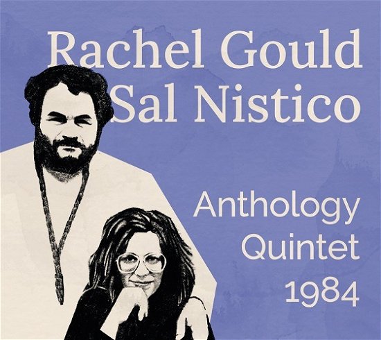 Cover for Gould, Rachel &amp; Sal Nistico · Anthology Quintet 1984 (CD) (2022)