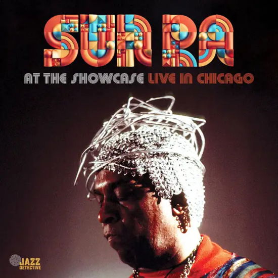 At The Showcase: Live In Chicago - Sun Ra - Musiikki - Jazz Detective Records - 8435395504109 - lauantai 20. huhtikuuta 2024