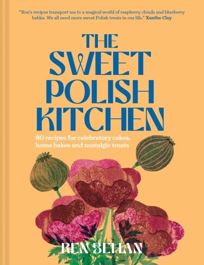Cover for Ren Behan · The Sweet Polish Kitchen: A Celebration of Home Baking and Nostalgic Treats (Hardcover bog) (2024)