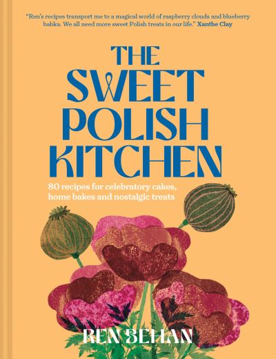 Ren Behan · The Sweet Polish Kitchen: A Celebration of Home Baking and Nostalgic Treats (Hardcover Book) (2024)