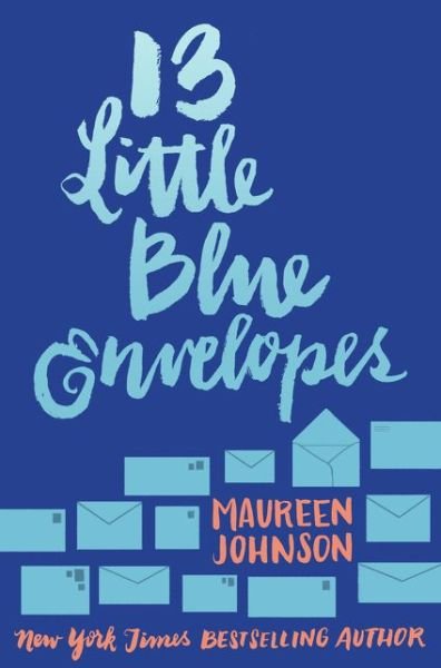 13 Little Blue Envelopes - Maureen Johnson - Books - HarperCollins Publishers Inc - 9780062439109 - May 3, 2016
