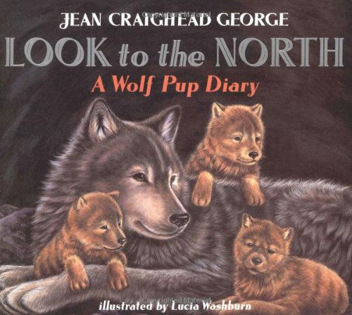 Look to the North: A Wolf Pup Diary - Jean Craighead George - Boeken - HarperCollins - 9780064435109 - 18 september 1998